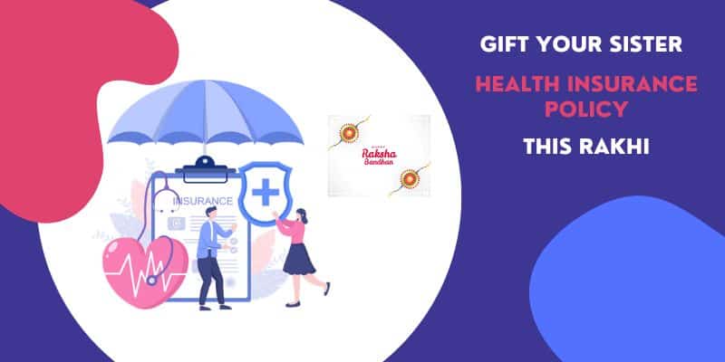 Gift Your Sister a Health Insurance Policy This Rakhi/Raksha Bandhan