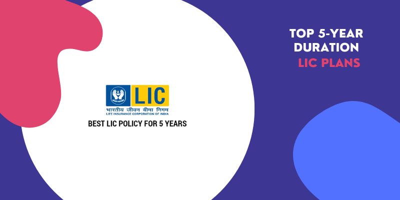 6-top-lic-plans-for-5-year-duration-in-2023-best-lic-policy-for-5