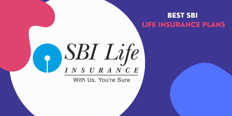 SBI Life Insurance: Best 5 SBI Life Insurance Plans in India, 2022