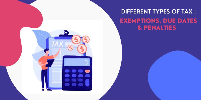 different-types-of-taxes-in-india-know-exemptions-due-dates