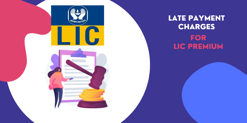 What-Are-the-Late-Payment-Charges-for-LIC-Premium