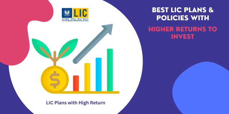 best-lic-policy-and-plan-2023-with-higher-returns-for-investment
