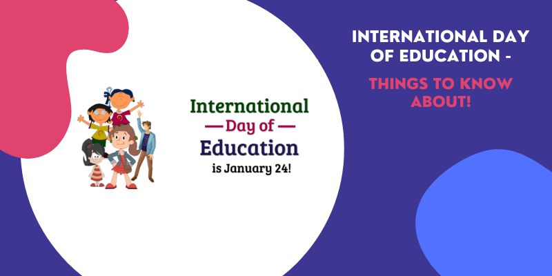 International Day of Education 24 January, 2023– Things to know about!