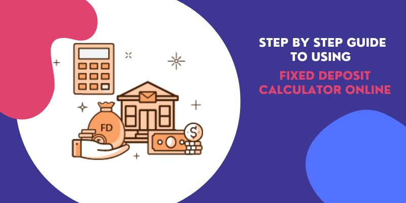 Step-by-Step-Guide-to-Using-a-Fixed-Deposit-Calculator-Online