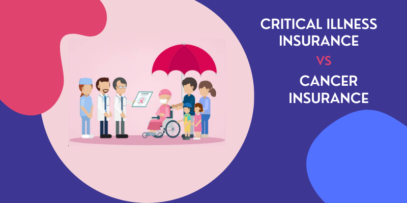 Critical Illness Insurance vs. Cancer Insurance: Which One Do You Need?