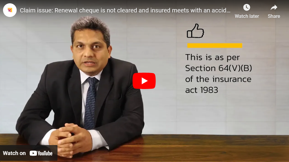 Claim issue: Renewal cheque is not cleared and insured meets with an Accident Insurance