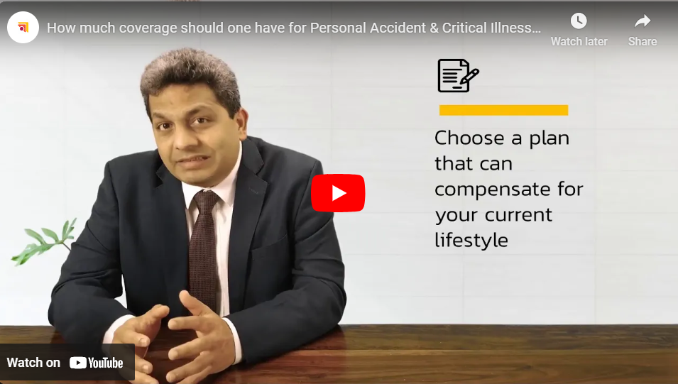 How much coverage should one have for Personal Accident Insurance & Critical Illness Plan?