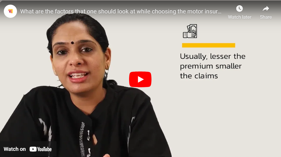 What are the factors that one should look at while choosing the motor insurance policy?