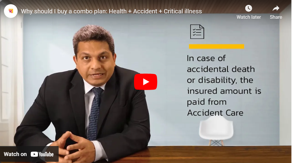 Why should I buy a combo plan: Health + Accident Insurance + Critical illness